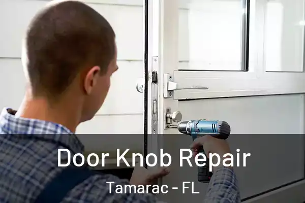 Door Knob Repair Tamarac - FL