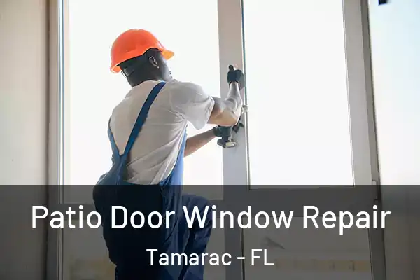  Patio Door Window Repair Tamarac - FL