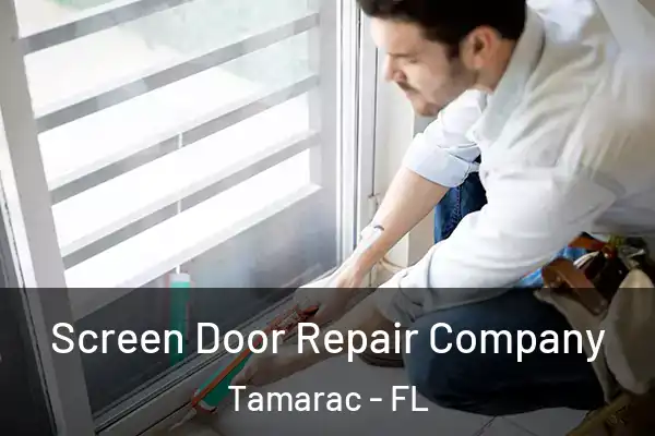 Screen Door Repair Company Tamarac - FL
